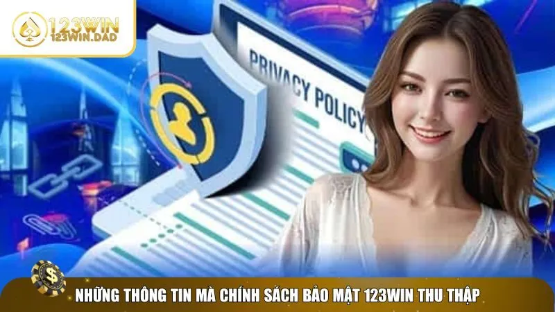 1 chinh sach bao mat Thông tin chính sách bảo mật 123win thu thập