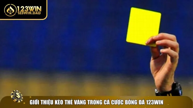 1 keo the vang Tìm hiểu chung về kèo thẻ vàng 123win