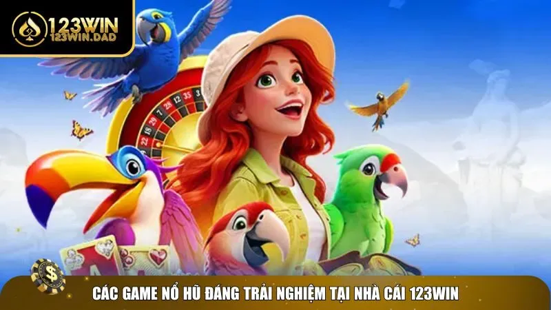 Top game nổ hũ 123win đáng trải nghiệm