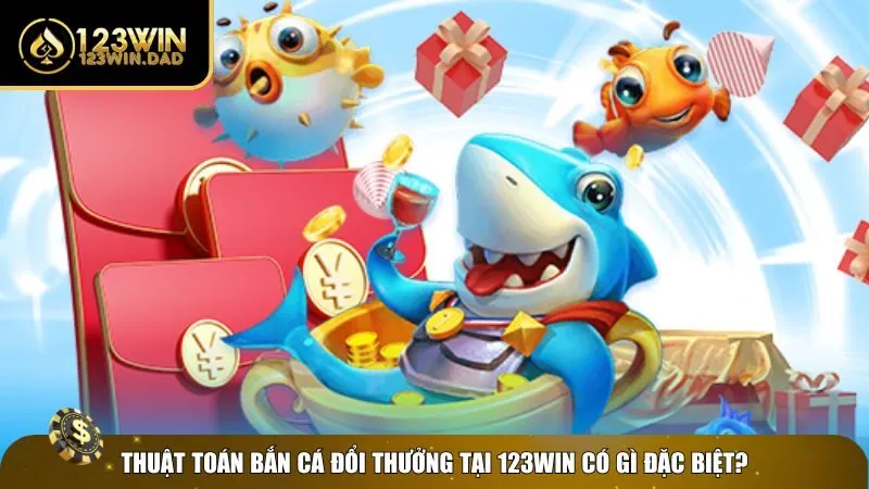 1 thuat toan ban ca doi thuong Đặc điểm của thuật toán bắn cá đổi thưởng 123win