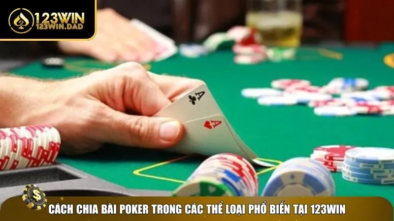 Hướng dẫn cách chia bài Poker cho từng biến thể