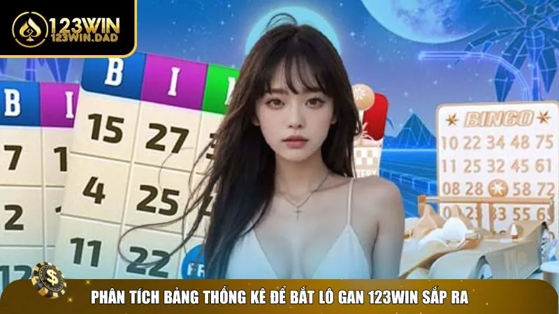 2 dau hieu lo gan sap ra Phân tích bảng lô để thấy dấu hiệu lô gan sắp ra