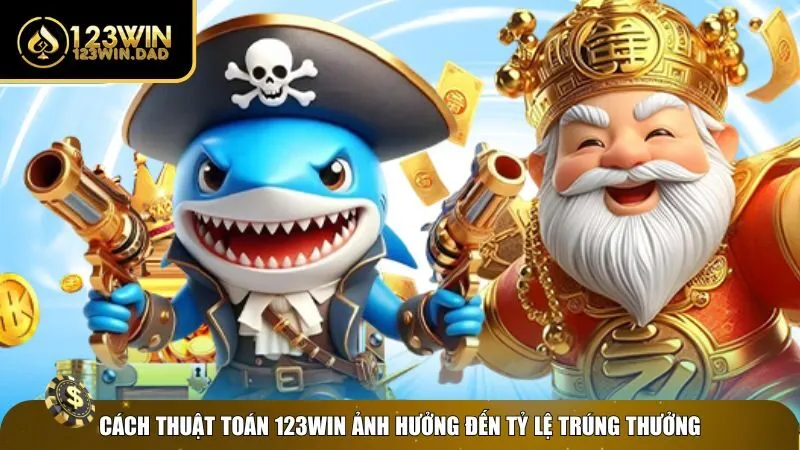 2 thuat toan ban ca doi thuong Ảnh hưởng của thuật toán bắn cá đổi thưởng 123win